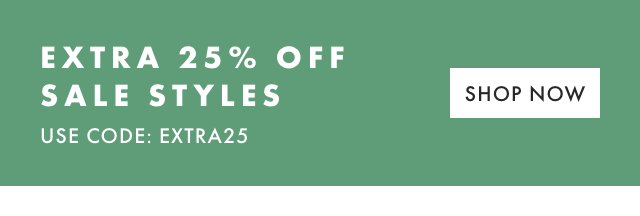 EXTRA 25% OFF SALE STYLES - USE CODE: EXTRA25 - SHOP NOW