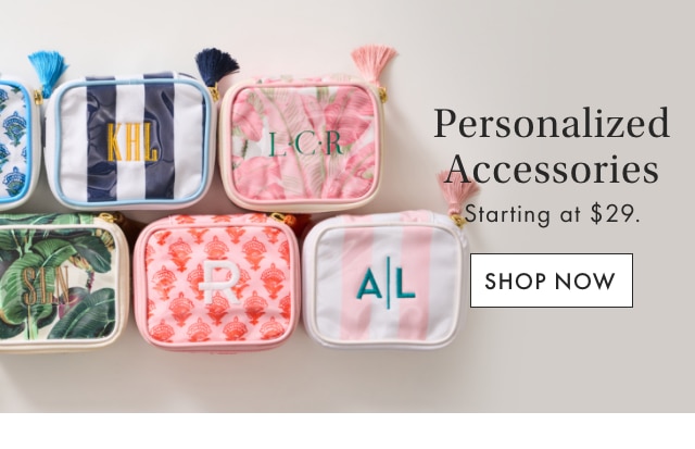 Personalized Accessories - Starting at $29. - SHOP NOW