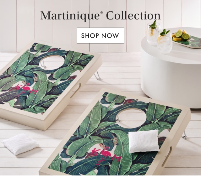 Martinique® Collection - SHOP NOW
