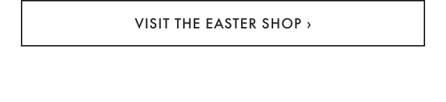 VISIT THE EASTER SHOP ›
