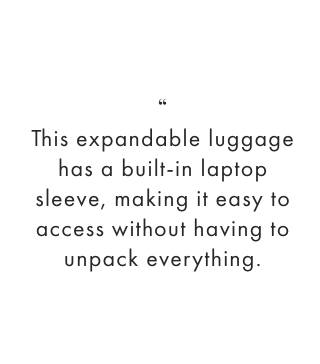 This expandable luggage has a built-in laptop sleeve, making it easy to access without having to unpack everything.