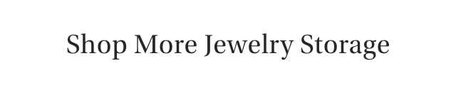 Shop More Jewelry Storage