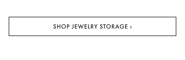 SHOP JEWELRY STORAGE ›