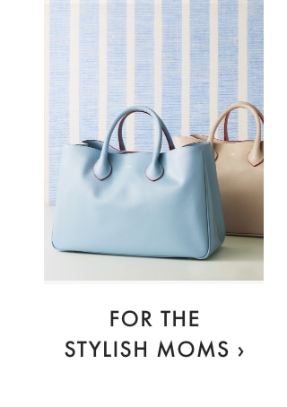 FOR THE STYLISH MOMS ›