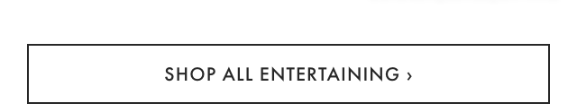 SHOP ALL ENTERTAINING ›