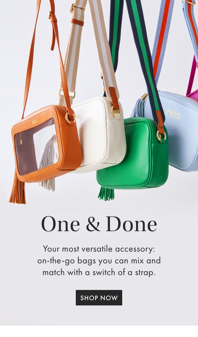 One & Done - Your most versatile accessory: on-the-go bags you can mix and match with a switch of a strap. - SHOP NOW