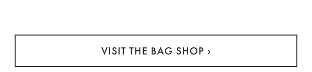 VISIT THE BAG SHOP ›