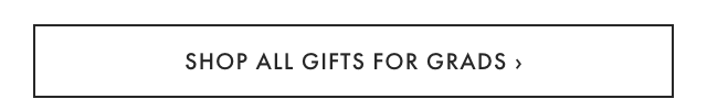 SHOP ALL GIFTS FOR GRADS ›
