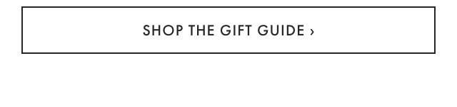 SHOP THE GIFT GUIDE ›