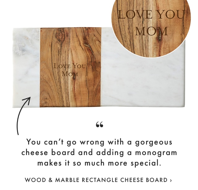 You cant go wrong with a gorgeous cheese board and adding a monogram makes it so much more special. - WOOD & MARBLE RECTANGLE CHEESE BOARD 