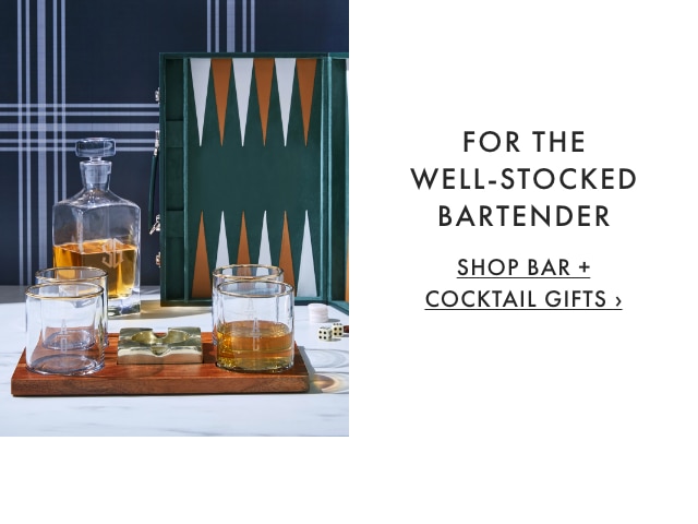 FOR THE WELL-STOCKED BARTENDER - SHOP BAR + COCKTAIL GIFTS &rsaquo;