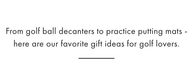 From golf ball decanters to practice putting mats &ndash; here are a few of our favorite gift ideas for dads who love all things golf.