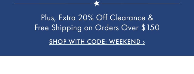 Plus, Extra 20% Off Clearance & Free Shipping on Orders Over $150 - SHOP WITH CODE: WEEKEND 