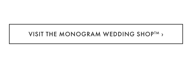 VISIT THE MONOGRAM WEDDING SHOP&trade; &rsaquo;