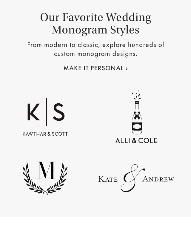 Our Favorite Wedding Monogram Styles - From modern to classic, explore hundreds of custom monogram designs. - MAKE IT PERSONAL &rsaquo;