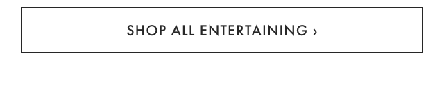 SHOP ALL ENTERTAINING &rsaquo;