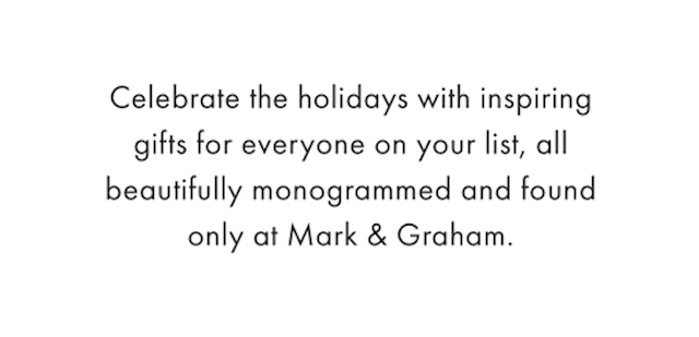 Celebrate the holidays with inspiring gifts for everyone on your list, all beautifully monogrammed and found only at Mark & Graham.