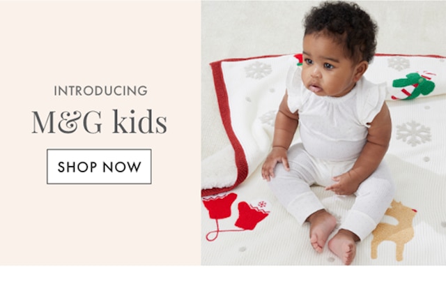 INTRODUCING M&G kids - SHOP NOW