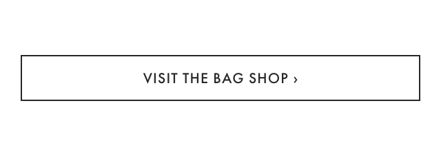VISIT THE BAG SHOP &rsaquo;
