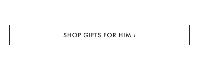 SHOP GIFTS FOR HIM &rsaquo;