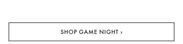 SHOP GAME NIGHT &rsaquo;