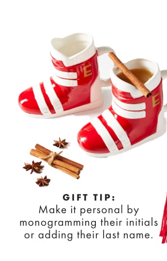 GIFT TIP: Make it personal by monogramming their initials or adding their last name.