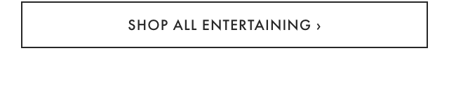 SHOP ALL ENTERTAINING &rsaquo;
