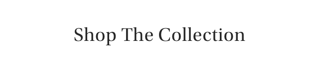 Shop The Collection