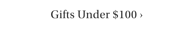 Gifts Under &dollar;100 &rsaquo;