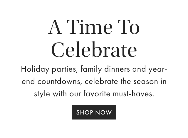 Make It Merry - From holiday parties to family dinners, here are our favorite must-haves to celebrate the season in style. - SHOP NOW