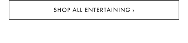 SHOP ALL ENTERTAINING &rsaquo;