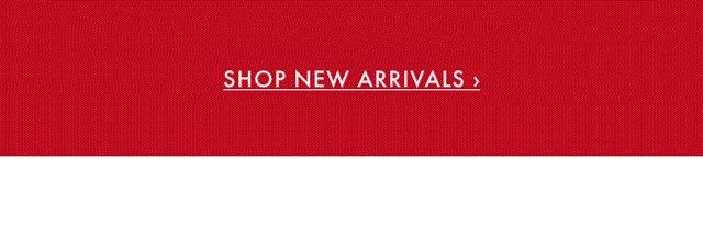 SHOP NEW ARRIVALS &rsaquo;