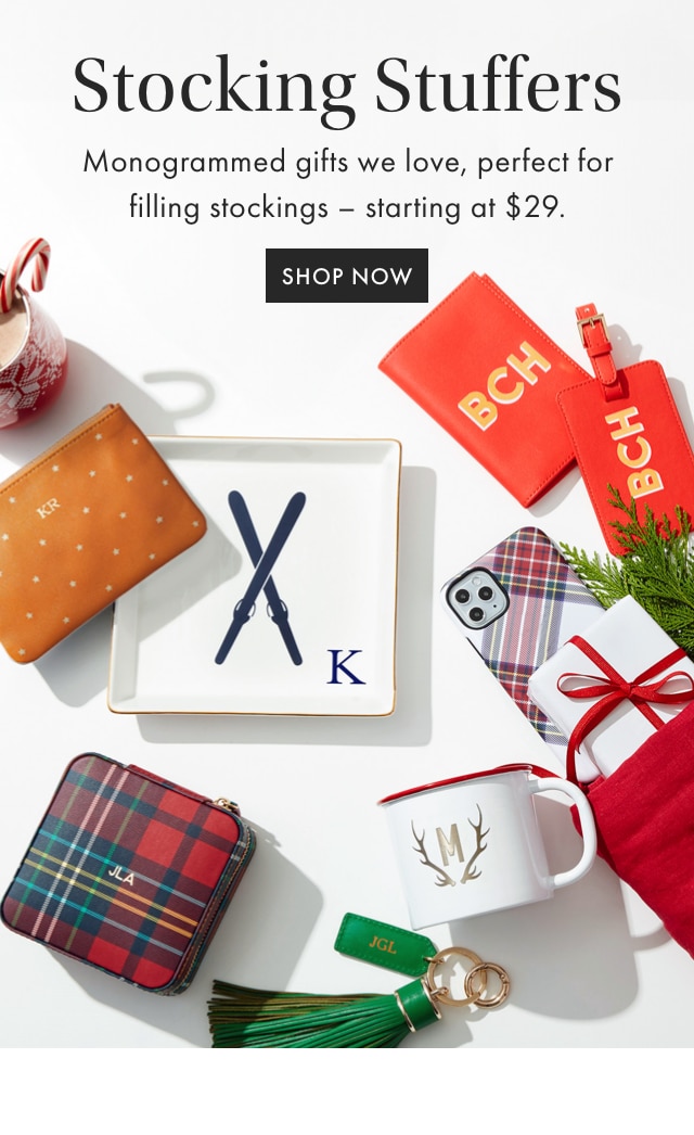 Stocking Stuffers - Monogrammed gifts we love, perfect for filling stockings - starting at &dollar;29. - SHOP NOW