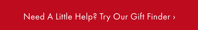Need A Little Help? Try Our Gift Finder &rsaquo;