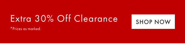 Extra 30% Off Clearance &rsaquo; * Prices as marked.