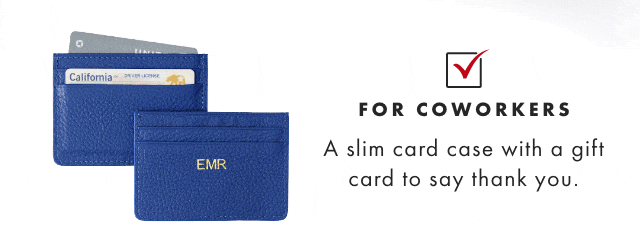 FOR COWORKERS - A slim card case with a gift card to say thank you.