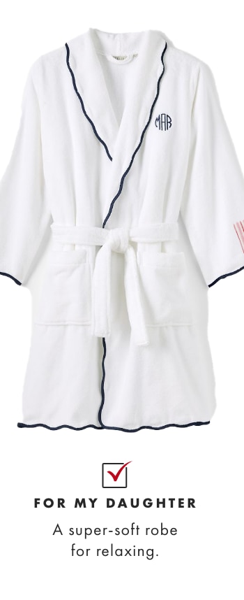 FOR MY DAUGHTER - A super-soft robe for relaxing.