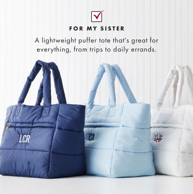 FOR MY SISTER - A lightweight puffer tote that&rsquo;s great for everything, from trips to daily errands.