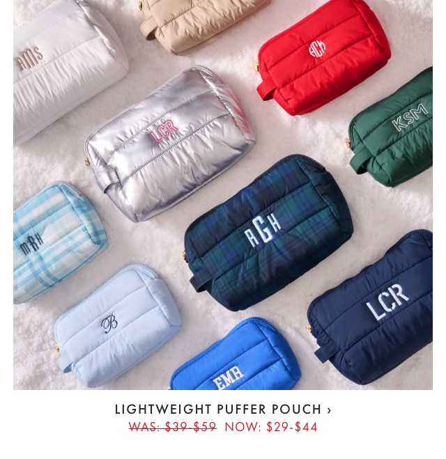 LIGHTWEIGHT PUFFER POUCH &rsaquo; WAS: &dollar;39-859 NOW: &dollar;29-&dollar;44