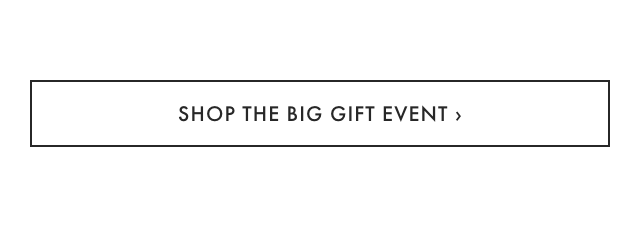 SHOP THE BIG GIFT EVENT &rsaquo;