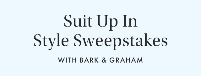 Suit Up In Style Sweepstakes WITH BARK & GRAHAM