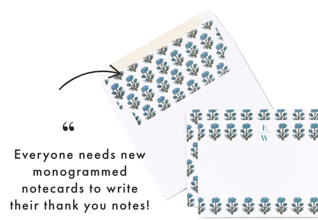 Everyone needs new monogrammed notecards to write their thank you notes!
