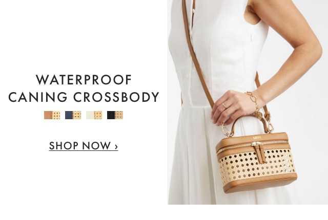 NEW - WATERPROOF CANING CROSSBODY - SHOP NOW &rsaquo;