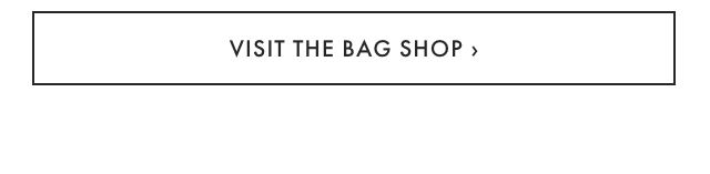 VISIT THE BAG SHOP &rsaquo;