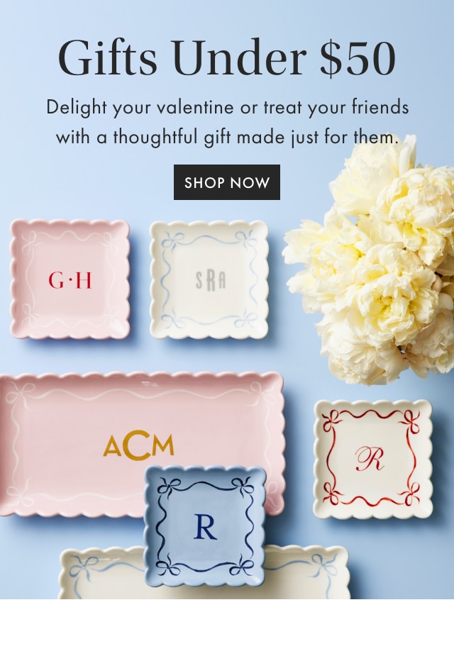 Gifts Under &dollar;50 - Delight your valentine or treat your friends with a thoughtful gift made just for them. - SHOP NOW
