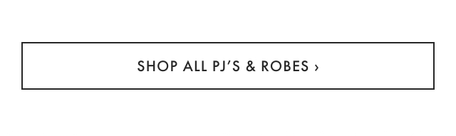 SHOP ALL PJ&rsquo;S & ROBES &rsaquo;