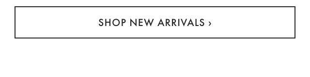 SHOP NEW ARRIVALS &rsaquo;