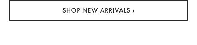 SHOP NEW ARRIVALS &rsaquo;
