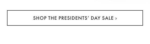 SHOP THE PRESIDENTS&rsquo; DAY SALE &rsaquo;