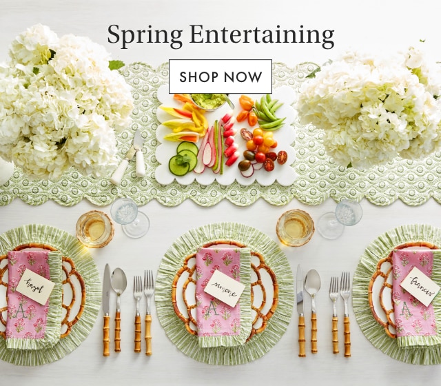 Spring Entertaining - SHOP NOW